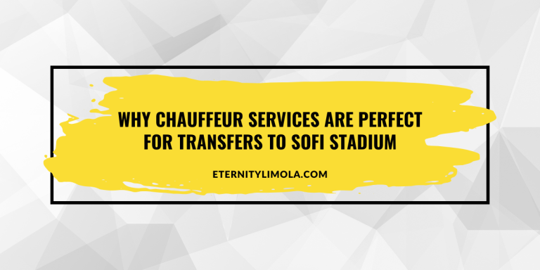 Why Chauffeur Services Are Perfect for Transfers to SoFi Stadium